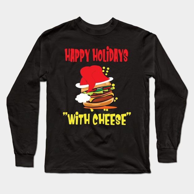 Happy holidays with cheese. cheese burger lovers gift Long Sleeve T-Shirt by DODG99